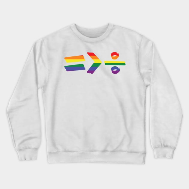 equality is greater than division Crewneck Sweatshirt by PaletteDesigns